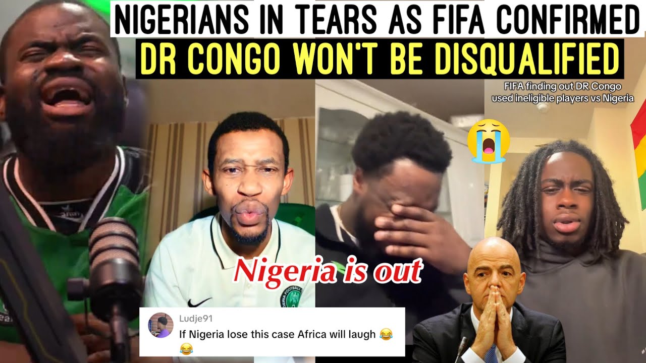 Nigerians in tears as FIFA announces Dr Congo won't be disqualified from World Cup